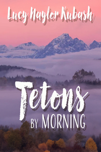 Picture of the Teton mountains against a pink sky. Book title is set against the picture in white text.